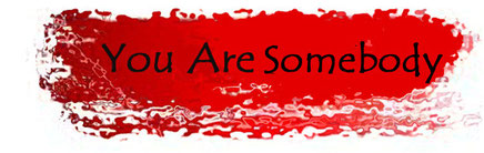 You are a&nbsp;SOMEBODY!