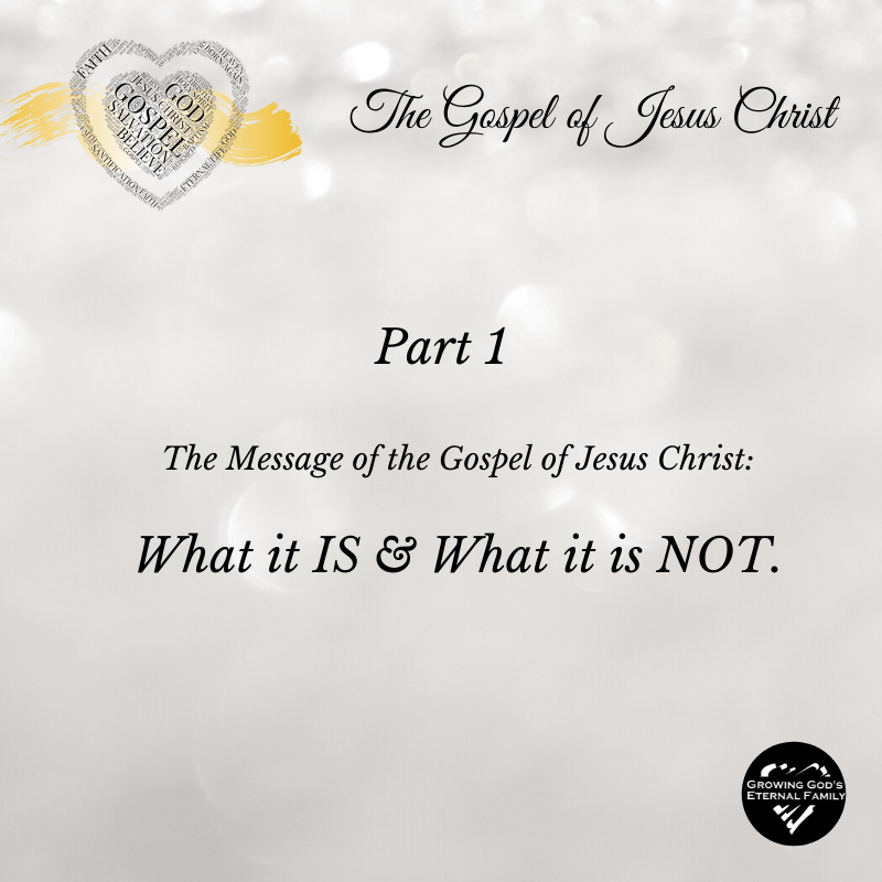 The Message of the Gospel: What it IS and What it is&nbsp;NOT