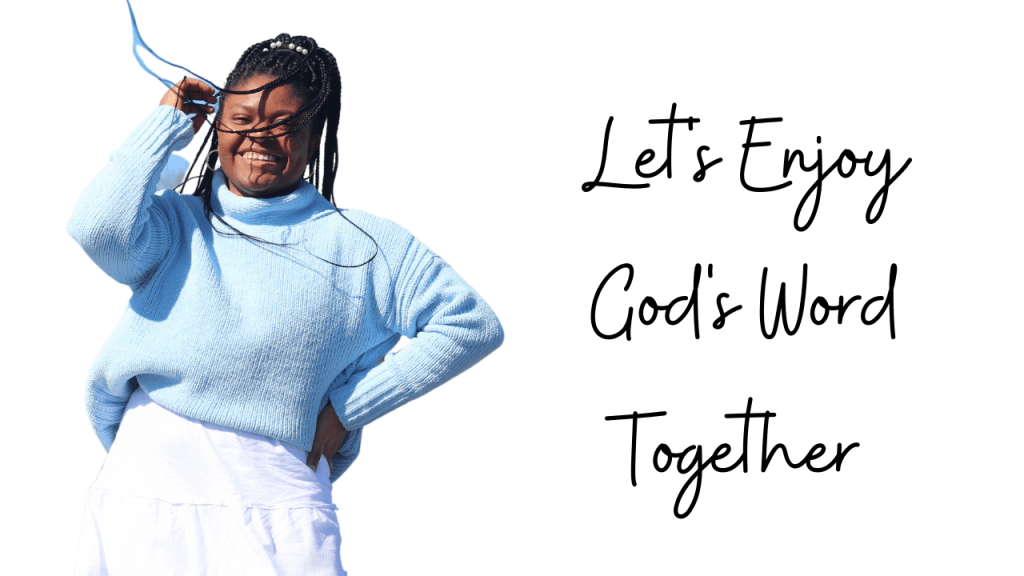 Let’s Enjoy God’s Word&nbsp;Together